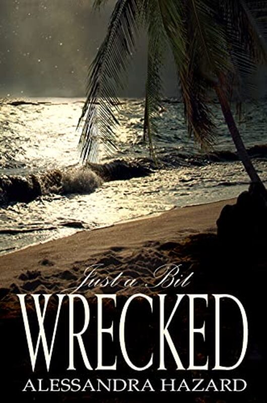 Book cover for "Just a Bit Wrecked" by Alessandra Hazard