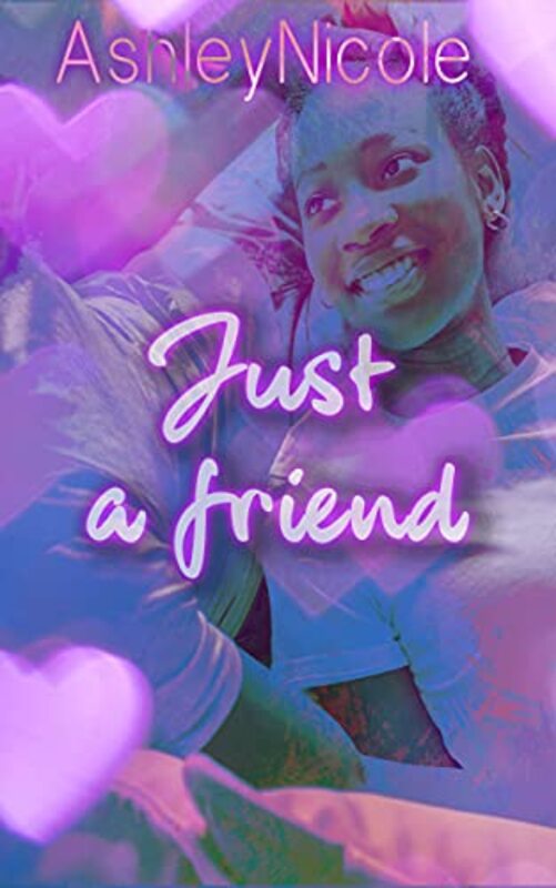 Book cover for "Just a Friend" by Ashley Nicole