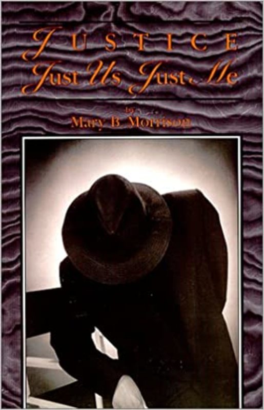 Book cover for "Justice Just Us Just Me" by Mary B. Morrison
