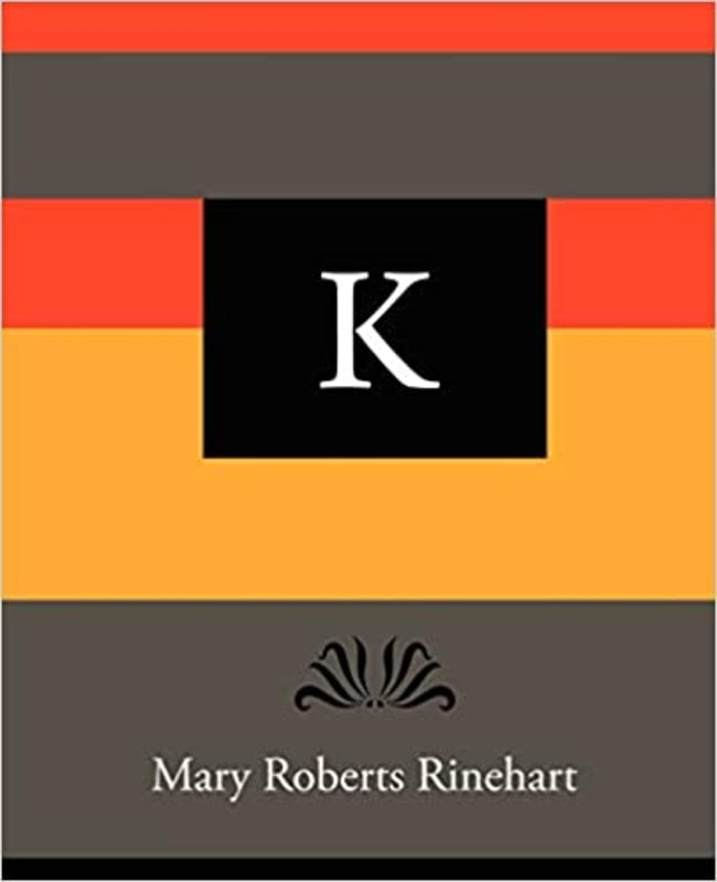 Book cover for "K" by Mary Roberts Rinehart