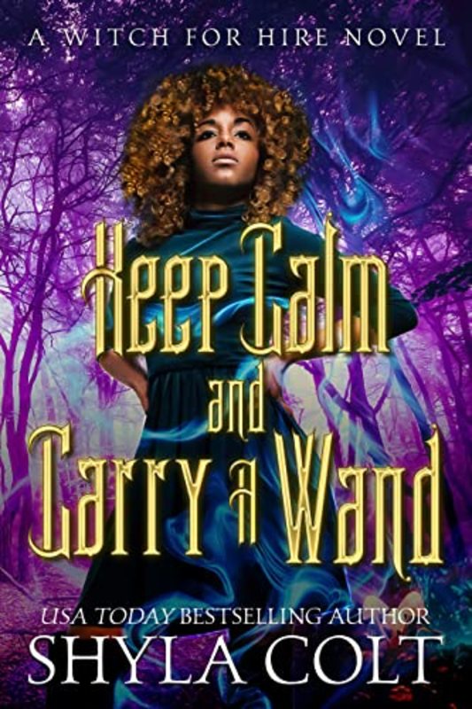 Book cover for "Keep Calm and Carry a Wand" by Shyla Colt