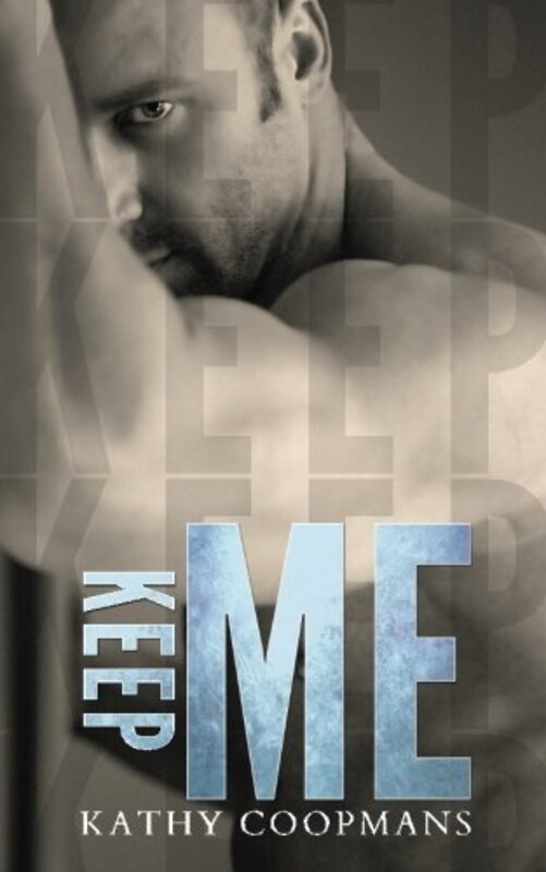 Book cover for "Keep Me" by Kathy Coopmans