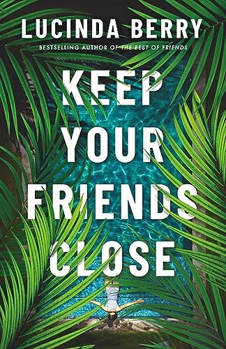 Book cover for "Keep Your Friends Close" by Lucinda Berry
