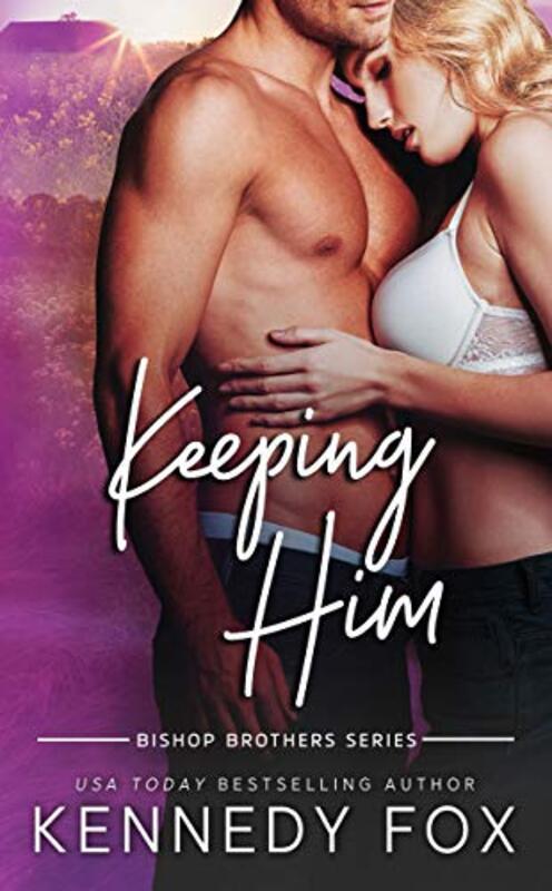 Book cover for "Keeping Him" by Kennedy Fox