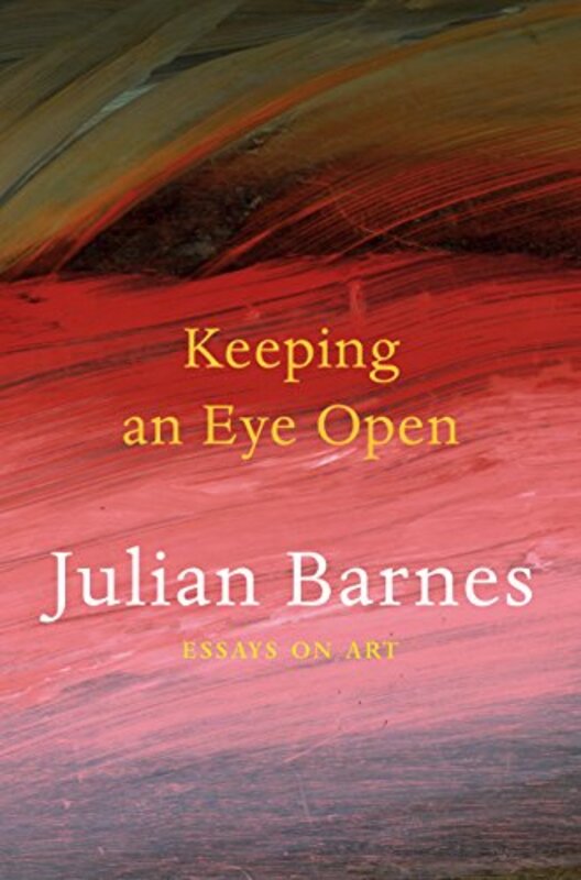 Book cover for "Keeping an Eye Open" by Julian Barnes