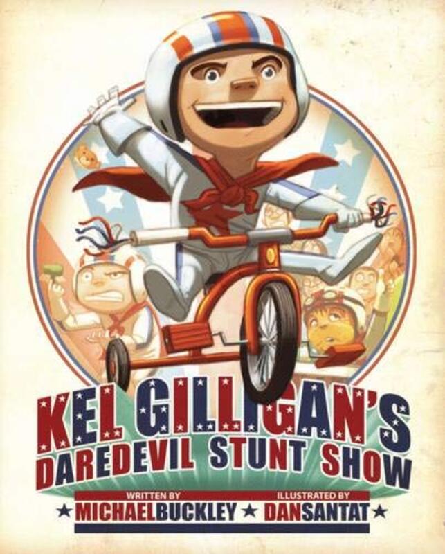 Book cover for "Kel Gilligan's Daredevil Stunt Show" by Michael Buckley
