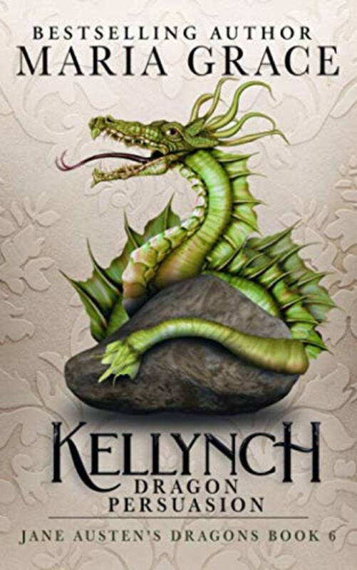 Book cover for "Kellynch Dragon Persuasion" by Maria Grace