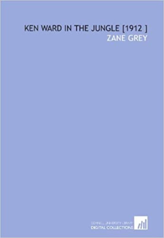 Book cover for "Ken Ward in the Jungle" by Zane Grey