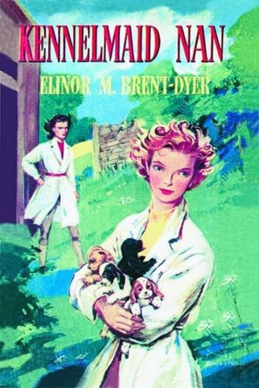 Book cover for "Kennelmaid Nan" by Elinor M Brent Dyer