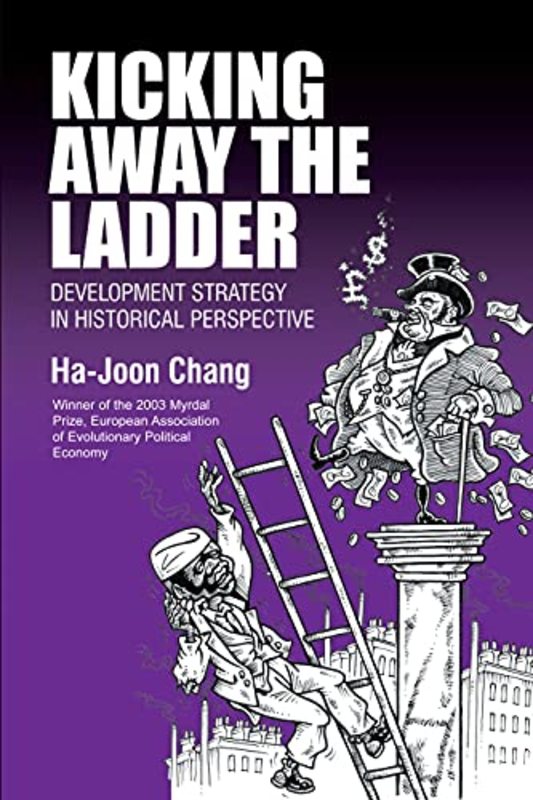 Book cover for "Kicking Away the Ladder" by Ha-Joon Chang