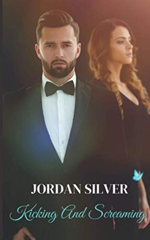 Book cover for "Kicking and Screaming" by Jordan Silver