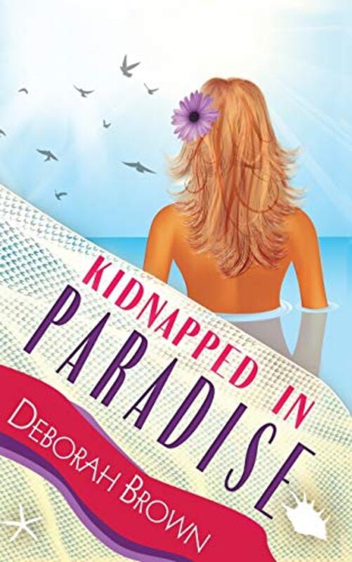 Book cover for "Kidnapped in Paradise" by Deborah Brown