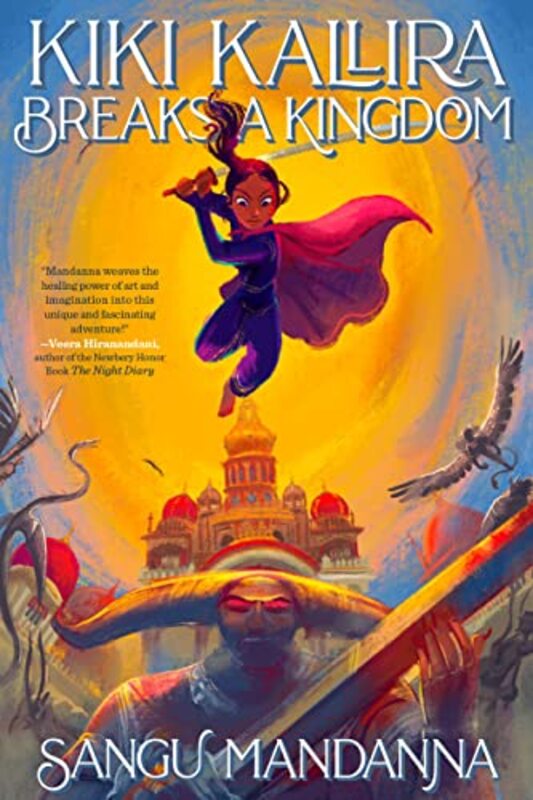 Book cover for "Kiki Kallira Breaks a Kingdom" by Sangu Mandanna
