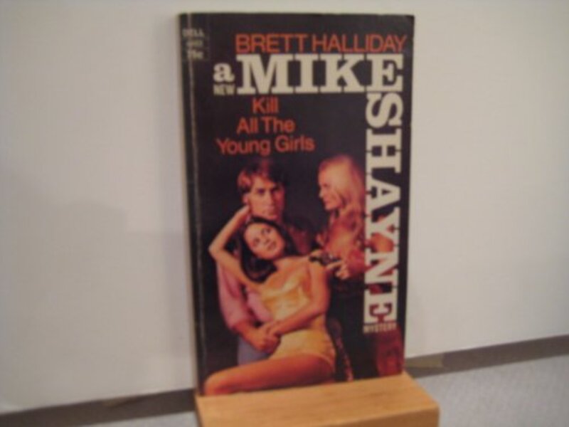 Book cover for "Kill All the Young Girls" by Brett Halliday
