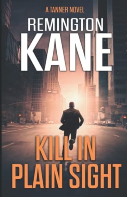 Book cover for "Kill In Plain Sight" by Remington Kane
