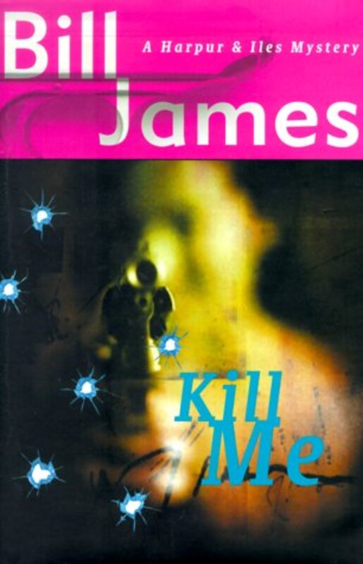 Book cover for "Kill Me" by Bill James