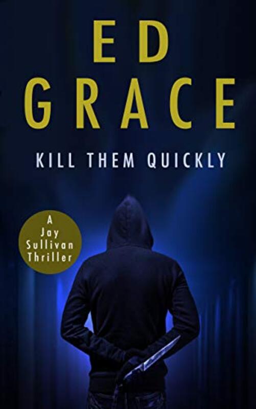 Book cover for "Kill Them Quickly" by Ed Grace