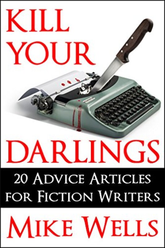 Book cover for "Kill Your Darlings" by Mike Wells