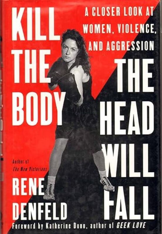 Book cover for "Kill the Body, the Head Will Fall" by Rene Denfeld