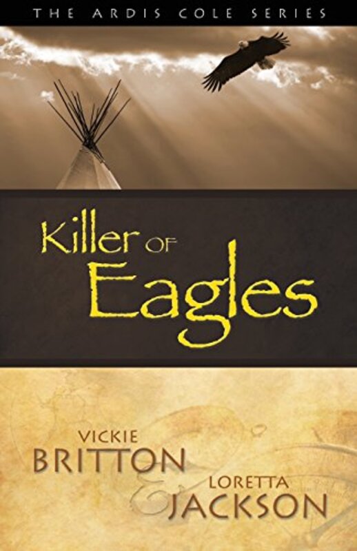 Book cover for "Killer of Eagles" by Vickie Britton