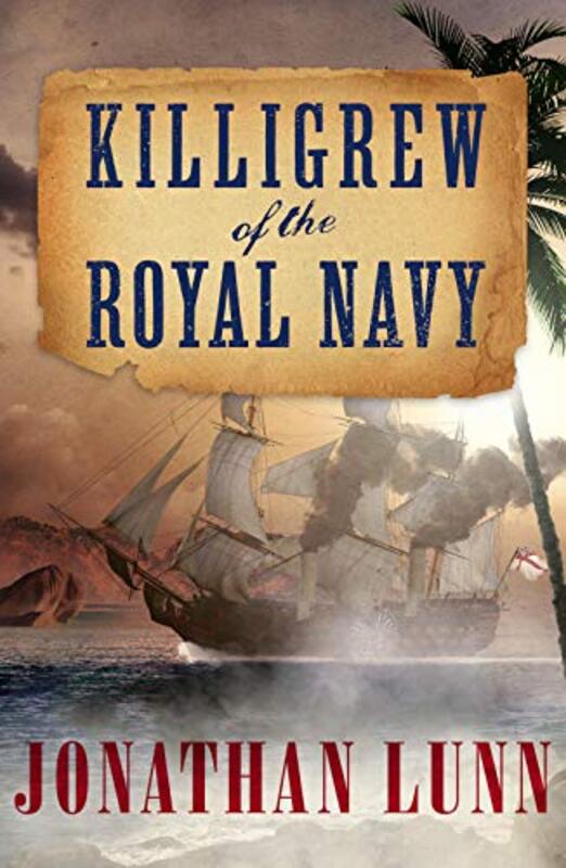 Book cover for "Killigrew of the Royal Navy" by Jonathan Lunn