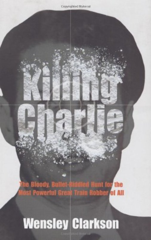 Book cover for "Killing Charlie" by Wensley Clarkson