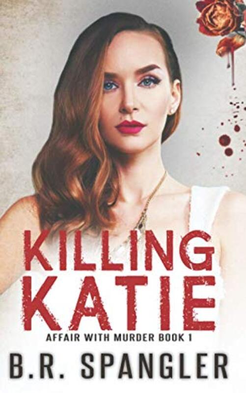Book cover for "Killing Katie" by BR Spangler