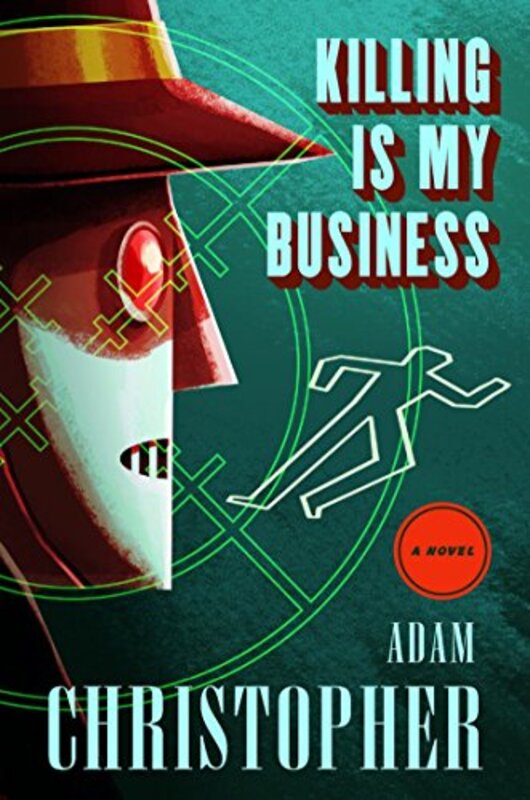 Book cover for "Killing is My Business" by Adam Christopher