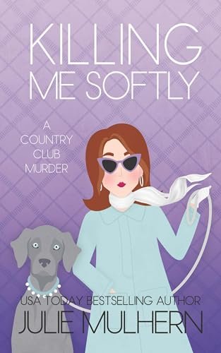 Book cover for "Killing Me Softly" by Julie Mulhern