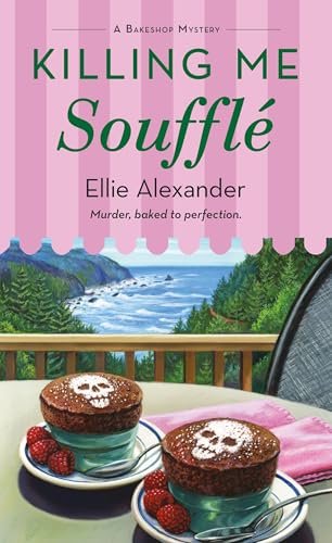 Book cover for "Killing Me Soufflé" by Ellie Alexander