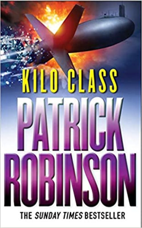 Book cover for "Kilo Class" by Patrick Robinson
