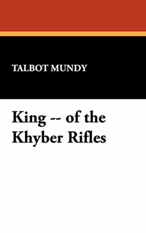 Book cover for "King -- of the Khyber Rifles" by Talbot Mundy
