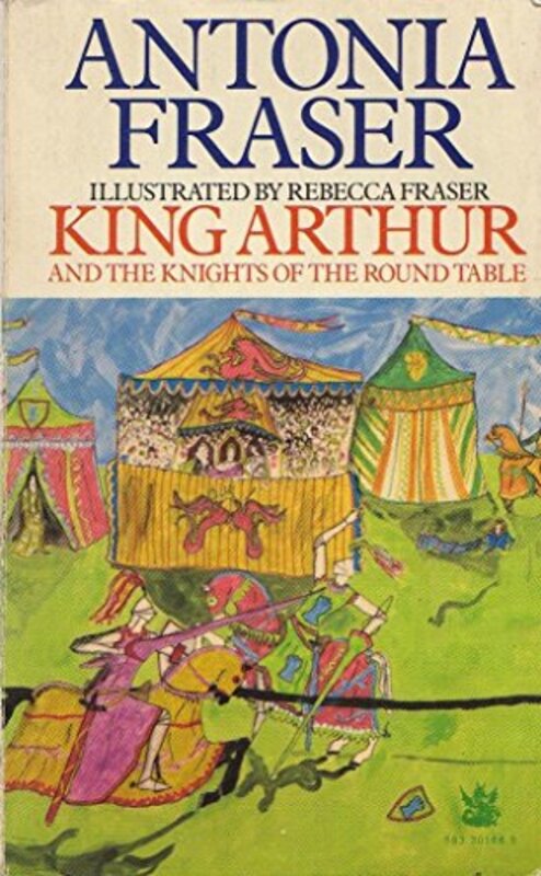 Book cover for "King Arthur and the Knights of the Round Table" by Antonia Fraser