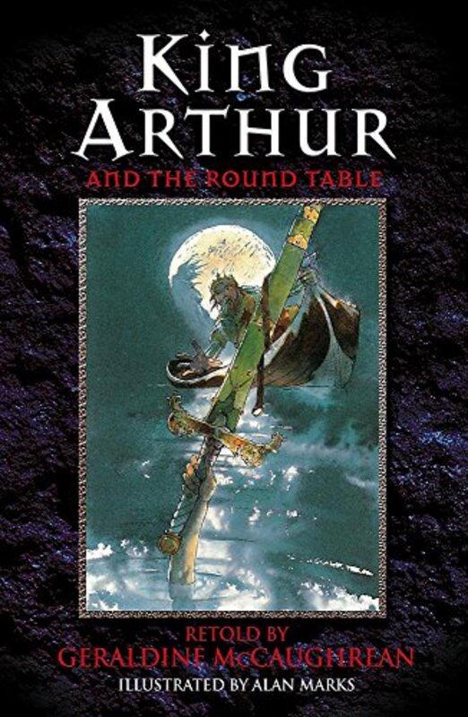 Book cover for "King Arthur and the Round Table" by Geraldine McCaughrean