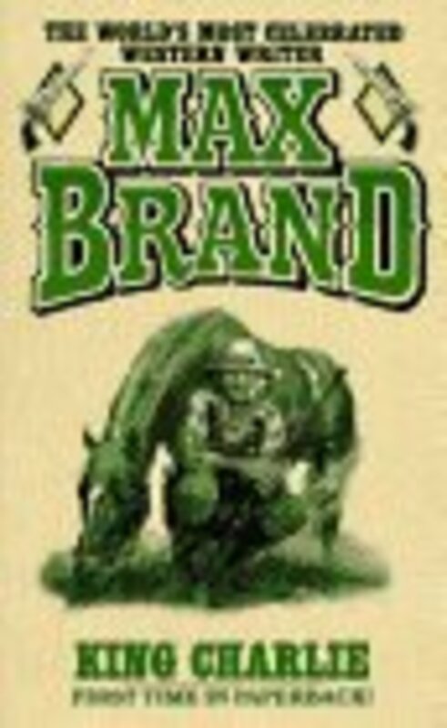 Book cover for "King Charlie" by Max Brand