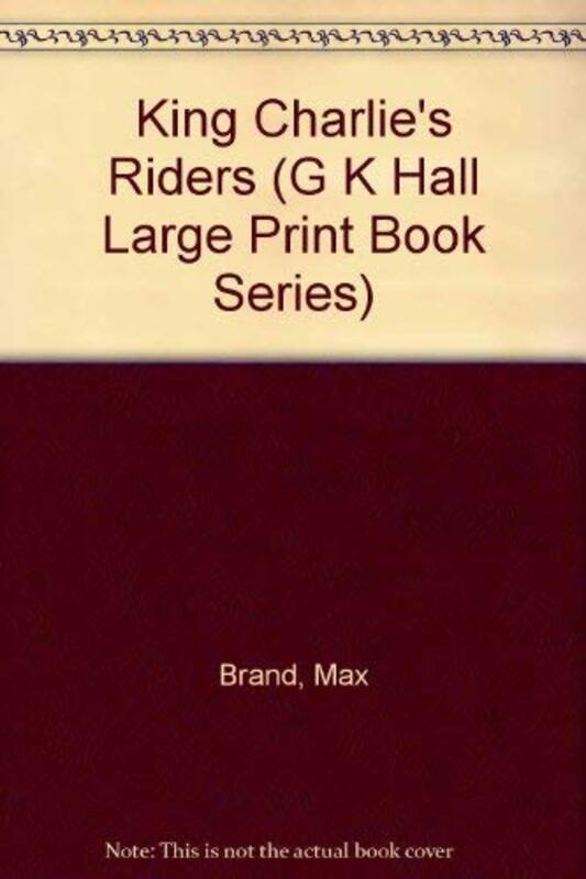 Book cover for "King Charlie's Riders" by Max Brand