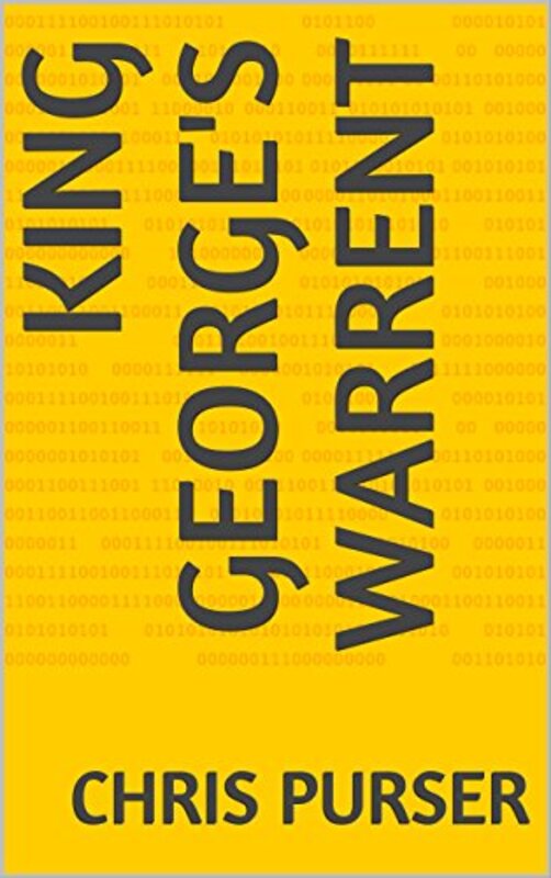 Book cover for "King George's Warrent" by Chris Purser