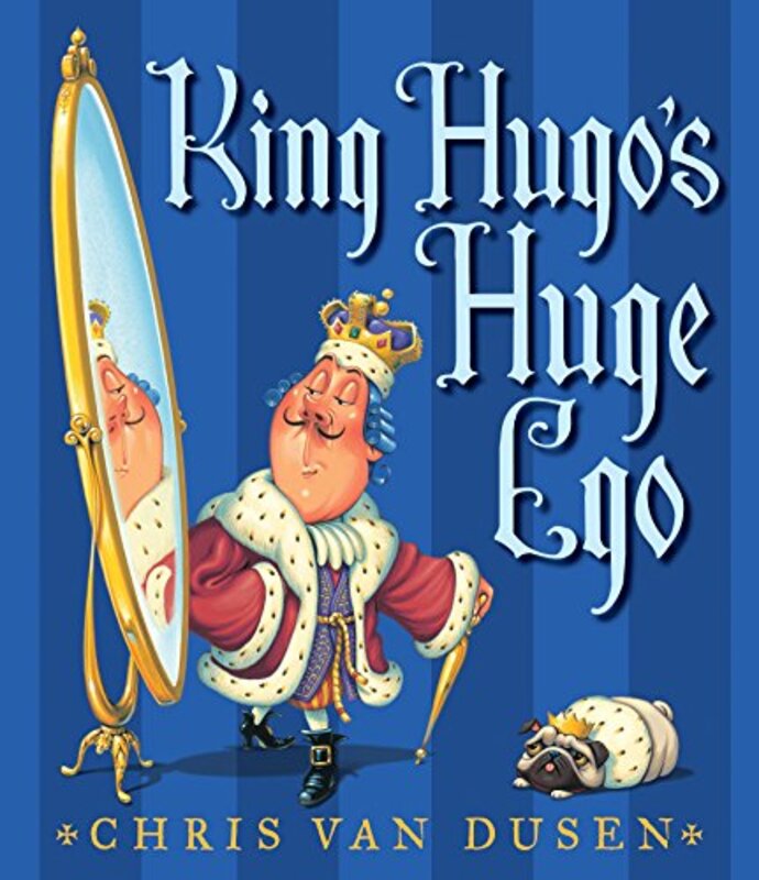 Book cover for "King Hugo's Huge Ego" by Chris Van Dusen