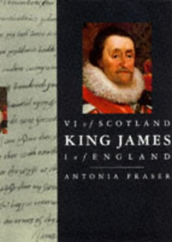 Book cover for "King James, VI of Scotland, I of England" by Antonia Fraser