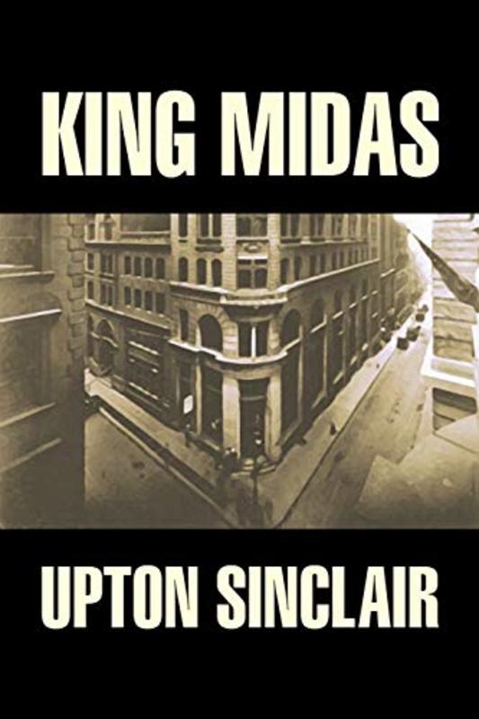 Book cover for "King Midas / Springtime and Harvest" by Upton Sinclair