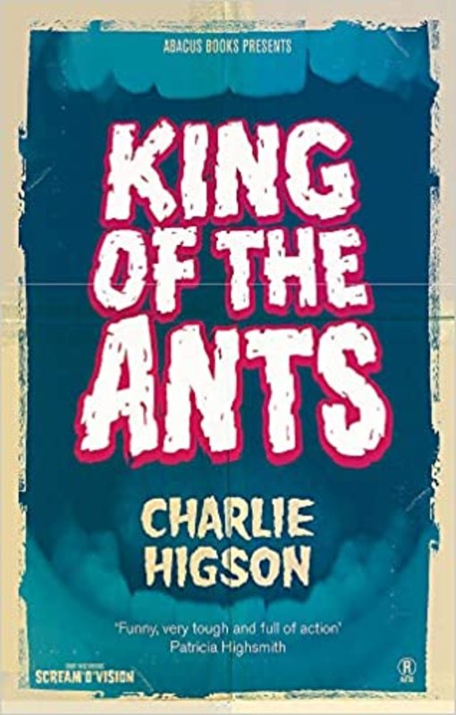 Book cover for "King of the Ants" by Charlie Higson
