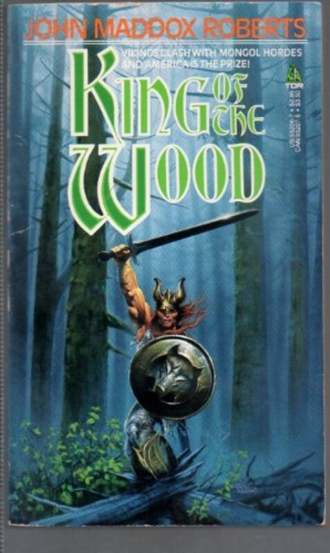 Book cover for "King of the Wood" by John Maddox Roberts