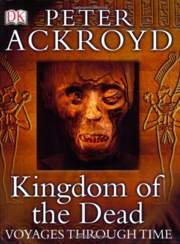 Book cover for "Kingdom of the Dead" by Peter Ackroyd