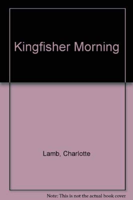 Book cover for "Kingfisher Morning" by Charlotte Lamb