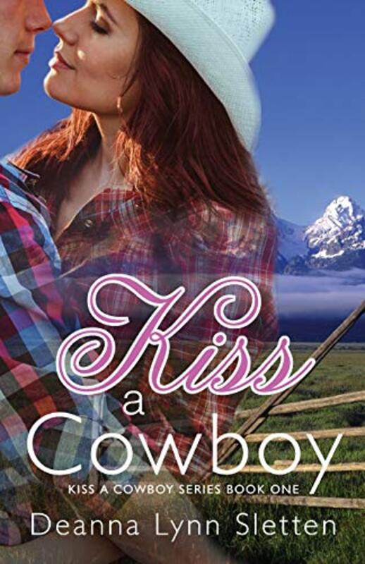 Book cover for "Kiss A Cowboy" by Deanna Lynn Sletten