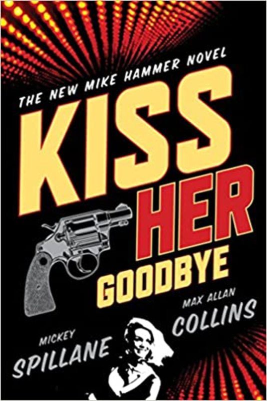 Book cover for "Kiss Her Goodbye" by Mickey Spillane