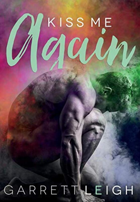 Book cover for "Kiss Me Again" by Garrett Leigh