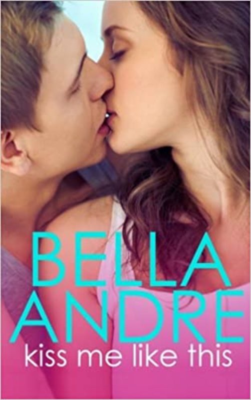 Book cover for "Kiss Me Like This" by Bella Andre