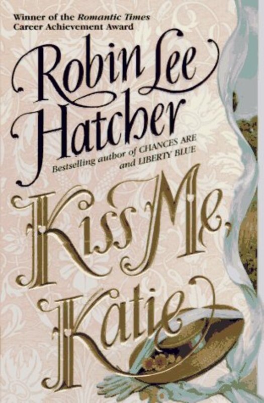 Book cover for "Kiss Me, Katie" by Robin Lee Hatcher