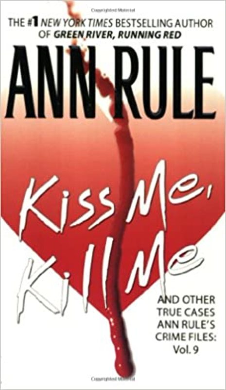Book cover for "Kiss Me, Kill Me and Other True Cases" by Ann Rule